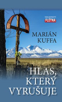 Hlas, který vyrušuje – Kuffa Marián (2019)