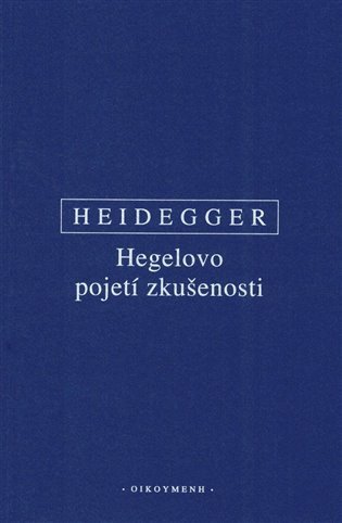 Hegelovo pojetí zkušenosti – Heidegger Martin (2019)