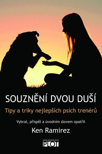 Souznění dvou duší - Tipy a triky nejlepších psích trenérů – Ramirez Ken