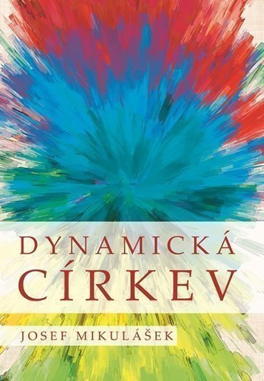 Dynamická církev - Promýšlení ekleziologie J B Metze na prahu třetího tisíciletí – Mikulášek Josef