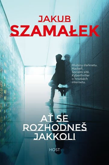 Ať se rozhodneš jakkoli – Szamalek Jakub