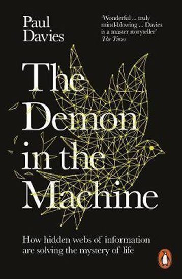 The Demon in the Machine How Hidden Webs of Information Are Finally Solving the Mystery of Life – Davies Paul