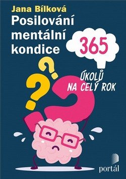 Posilování mentální kondice - 365 úkolů na celý rok – Bílková Jana