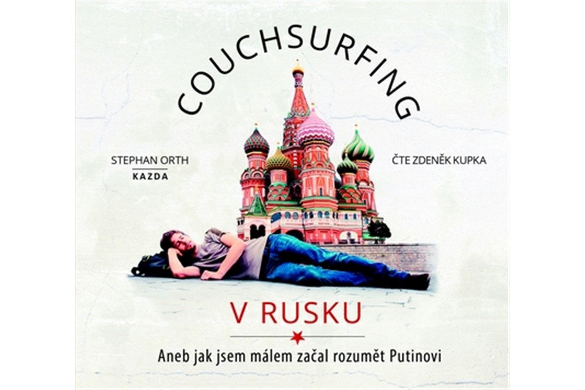 Couchsurfing v Rusku - Aneb jak jsem málem začal rozumět Putinovi - CDmp3 Čte Zdeněk Kupka