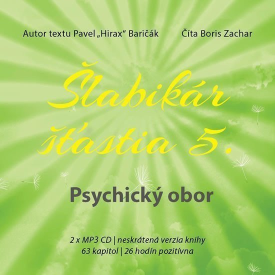 Šlabikár šťastia 5 - Psychický obor - 2 CDmp3 Číta Boris Zachar – Baričák Pavel Hirax