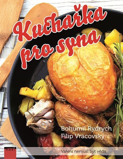 Kuchařka pro syna - Vaření nemusí být věda – Rydrych Bohumil (2020)