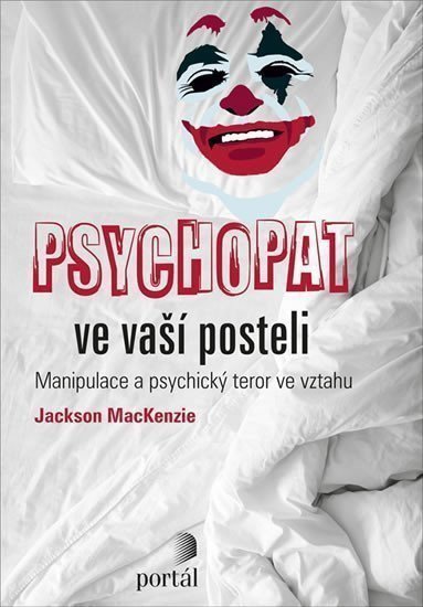 Psychopat ve vaší posteli - Manipulace a psychický teror ve vztahu – MacKenzie Jackson