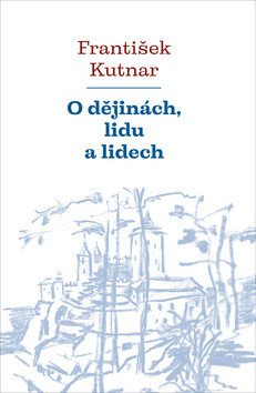 O dějinách lidu a lidech – Kutnar František