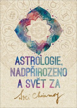 Astrologie nadpřirozeno a svět Za – Chinmoy Sri