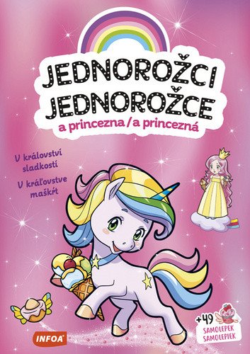 Jednorožci a princezna Jednorožce a princezná - V království sladkostí V kráľovstve maškŕt