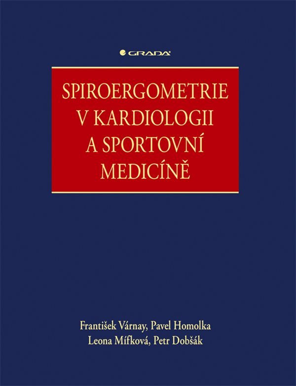 Spiroergometrie v kardiologii a sportovní medicíně – Várnay František Homolka Pavel Mífková Leona Dobšák Petr