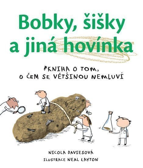 Bobky šišky a jiná hovínka - Kniha o tom o čem se většinou nemluví – Davies Nicola