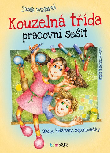 Kouzelná třída pracovní sešit - Úkoly, křížovky, doplňovačky – Pospíšilová Zuzana (2020)