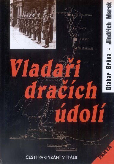 Vladaři dračích údolí - Čeští partyzáni v Itálii – Brůna Otakar Marek Jindřich