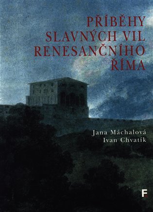Příběhy slavných vil renesančního Říma – Máchalová Jana (2020)