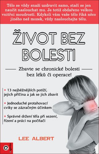 Život bez bolesti - Zbavte se chronické nemoci bez léků či operace – Albert Lee