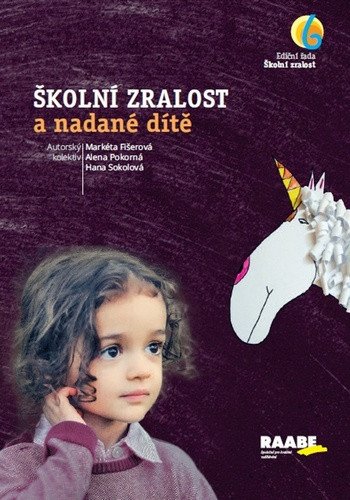 Školní zralost a nadané dítě – Fišerová Markéta Pokorná Alena Sokolová Hana