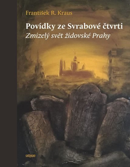 Povídky ze Svrabové čtvrti - Zmizelý svět židovské Prahy – Kraus František R