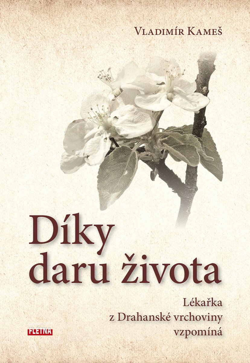 Díky daru života - Lékařka z Drahanské vrchoviny vzpomíná – Kameš Vladimír