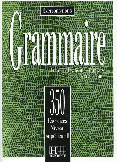 Grammaire 350 Exercices Niveau supérieur II Livre de leleve – group of authors