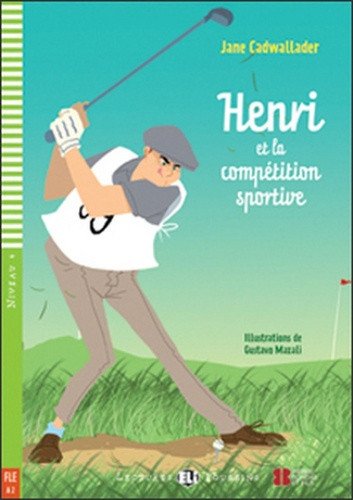 Lectures ELI Poussins 4/A2: Henri et la competition sportive + Downloadable multimedia – Cadwallader Jane (2011)