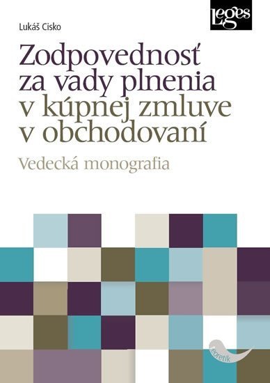 Zodpovednosť za vady plnenia v kúpnej zmluve v obchodovaní - Vedecká monografia – Cisko Lukáš