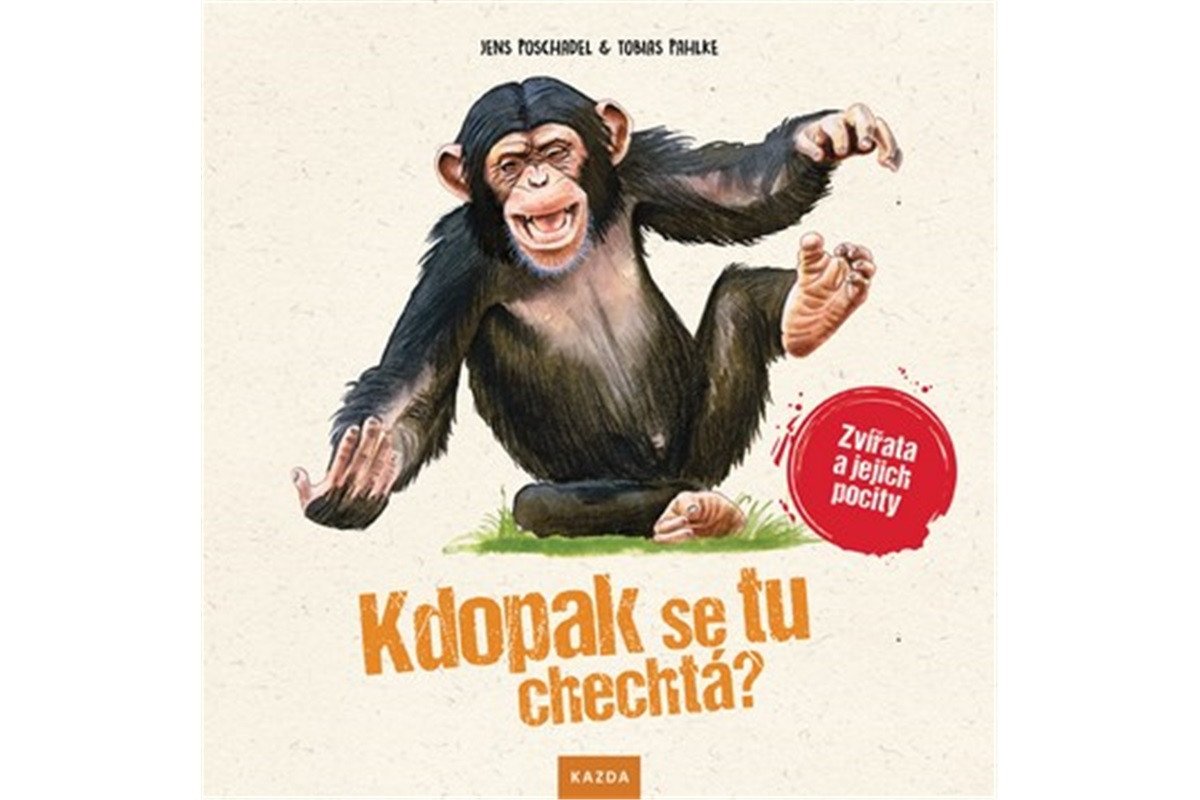 Kdopak se tu chechtá - Zvířata a jejich pocity – Poschadel Jens Pahlke Tobias