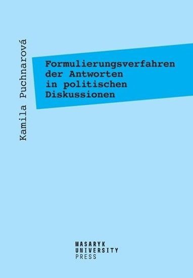 Formulierungsverfahren der Antworten in politischen Diskussionen - Am Beispiel der Fernsehtalkshow Günther Jauch – Puchnarová Kamila