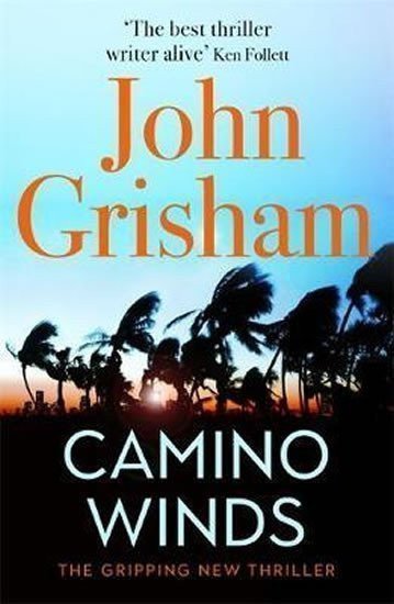 Camino Winds : The bestselling thriller writer in the world offers the perfect escape in his new murder mystery – Grisham John (2020)