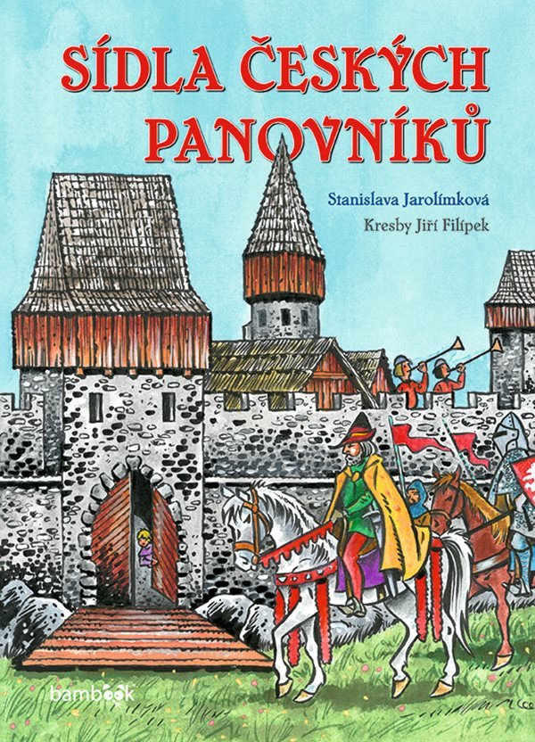 Sídla českých panovníků – Jarolímková Stanislava
