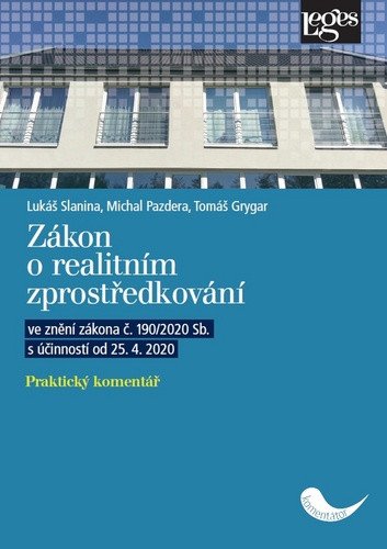 Zákon o realitním zprostředkování - Praktický komentář ve znění zákona č 1902020 Sb s účinností od 25 4 2020 – Slanina Lukáš Pazdera Michal Grygar Tomáš