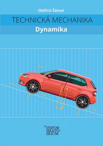 Technická mechanika – Dynamika – Šámal Oldřich (2020)