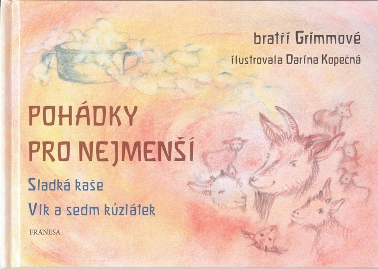 Pohádky pro nejmenší - Sladká kaše Vlk a sedm kůzlátek – Grimm Jacob Ludwig Karl
