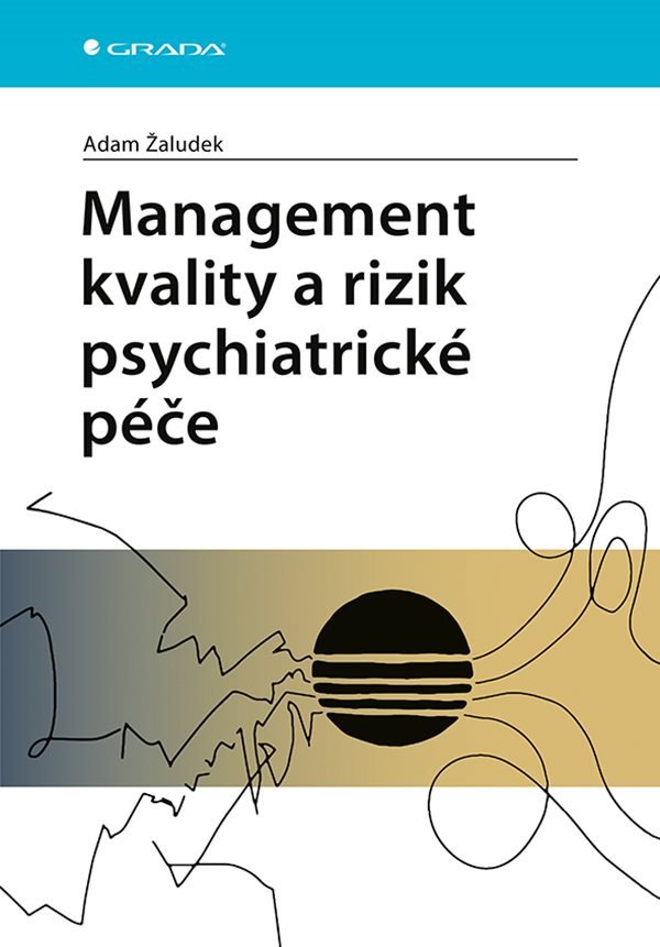 Management kvality a rizik psychiatrické péče – Žaludek Adam