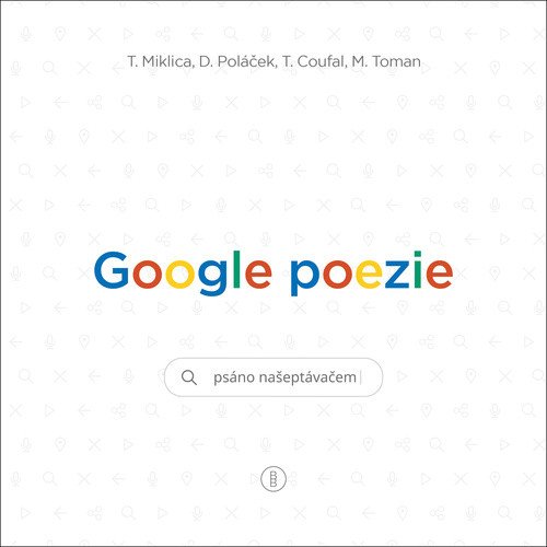 Google poezie - Psáno našeptávačem – Miklica Tomáš