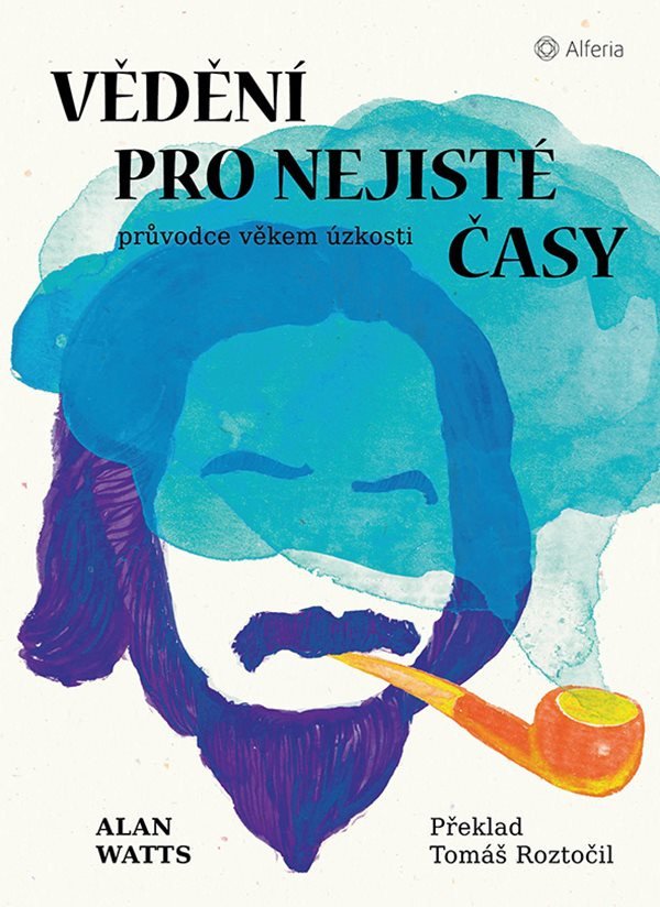 Vědění pro nejisté časy - Průvodce věkem úzkosti – Watts Alan