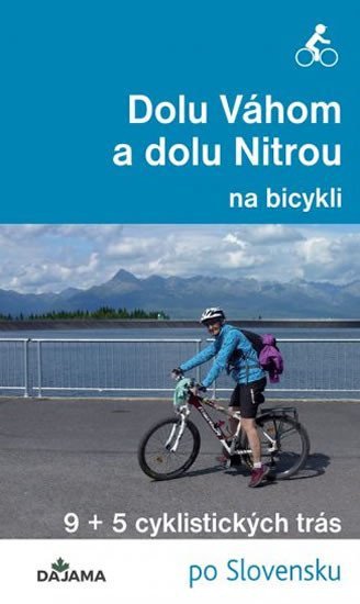 Dolu Váhom a dolu Nitrou na bicykli – Dučaiová Eva
