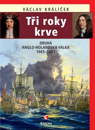 Tři roky krve - Druhá anglo-holandská válka 1665-1667 – Králíček Václav (2020)