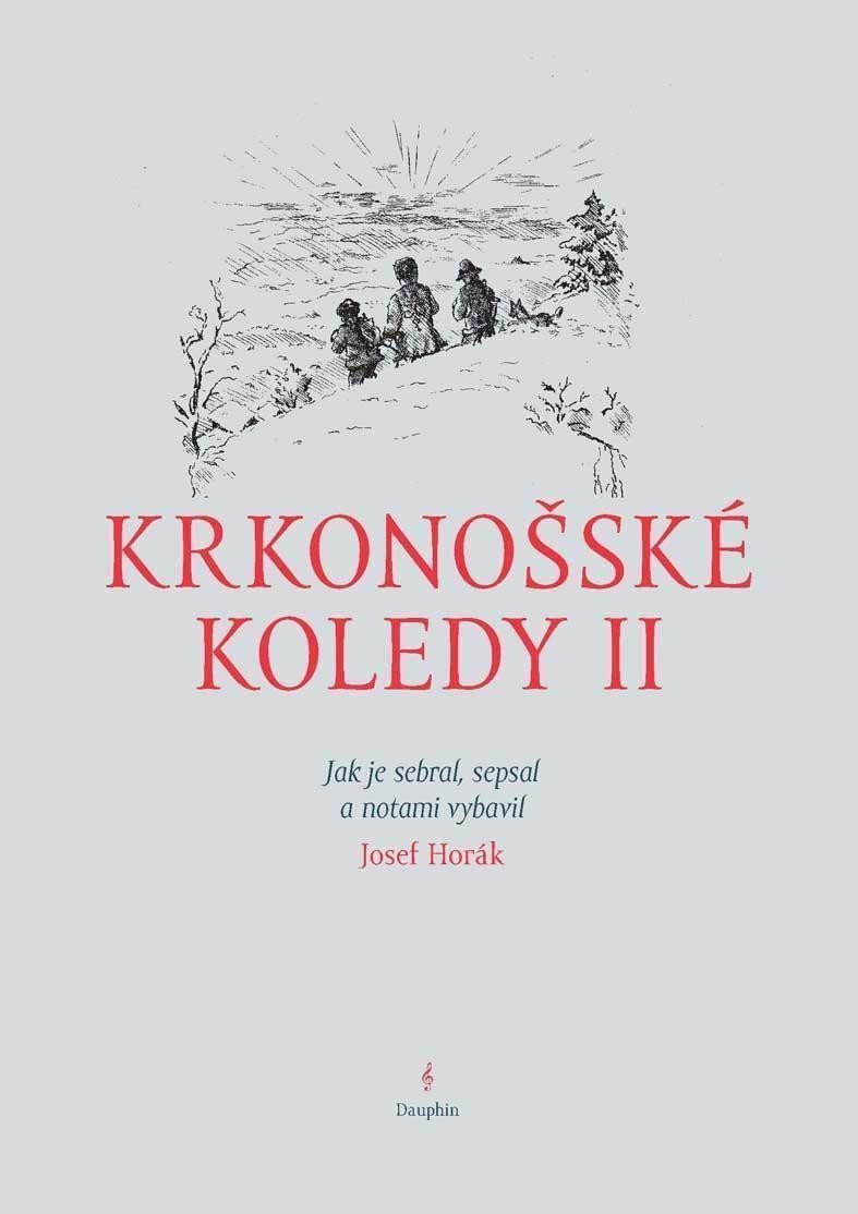 Krkonošské koledy II - Jak je sebral sepsal a notami vybavil Josef Horák – Horák Josef