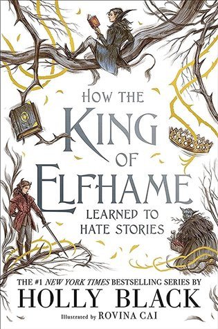 How the King of Elfhame Learned to Hate Stories The Folk of the Air series – Blacková Holly