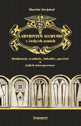 Labyrintem alchymie v českých zemích – Stejskal Martin
