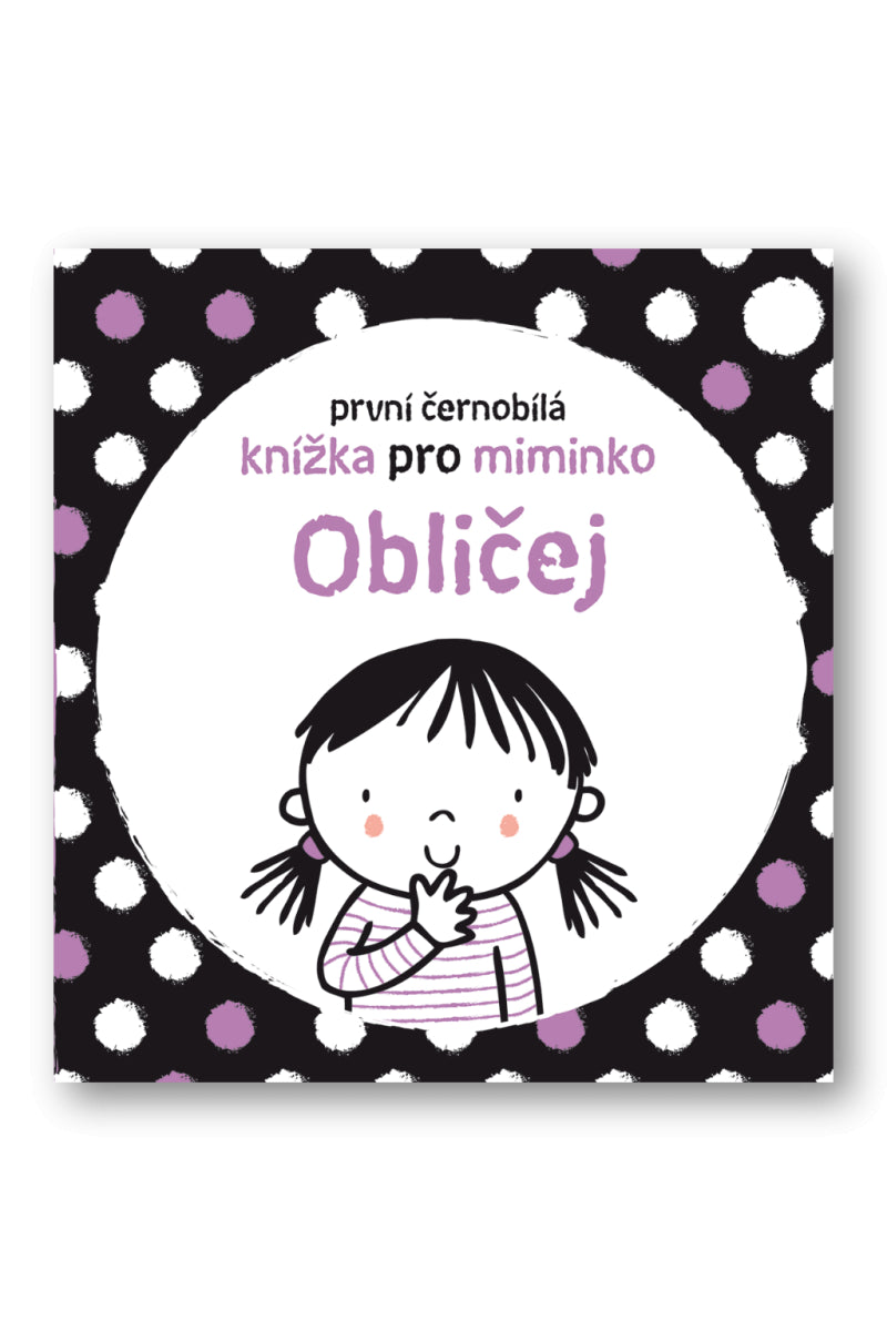Obličej - První černobílá knížka pro miminko – Baggott Stella