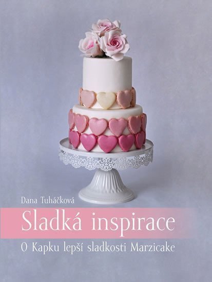 Sladká inspirace - O Kapku lepší sladkosti Marzicake – Tuháčková Dana