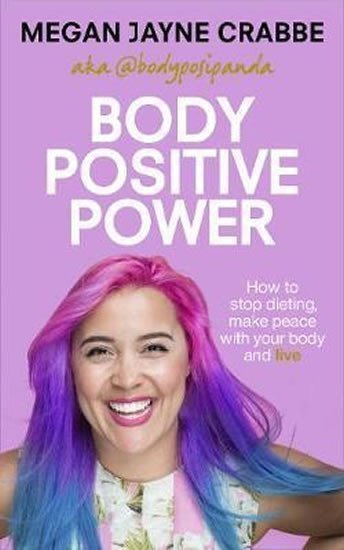 Body Positive Power How to stop dieting make peace with your body and live – Crabbe Megan Jayne