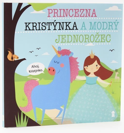 Princezna Kristýnka a modrý jednorožec - Dětské knihy se jmény – Šavlíková Lucie