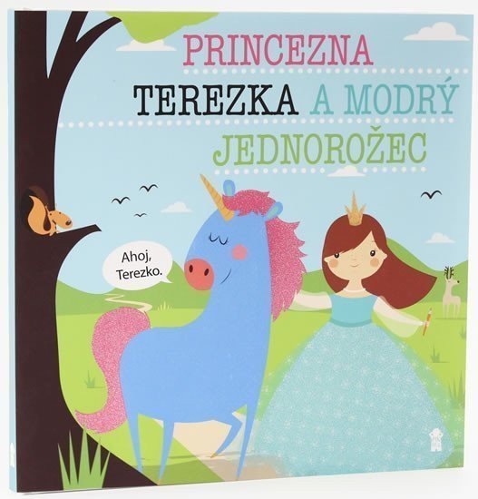 Princezna Terezka a modrý jednorožec - Dětské knihy se jmény – Šavlíková Lucie