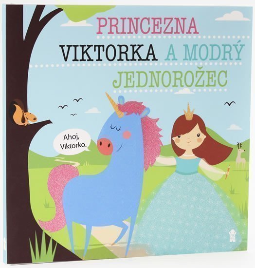 Princezna Viktorka a modrý jednorožec - Dětské knihy se jmény – Šavlíková Lucie (2019)
