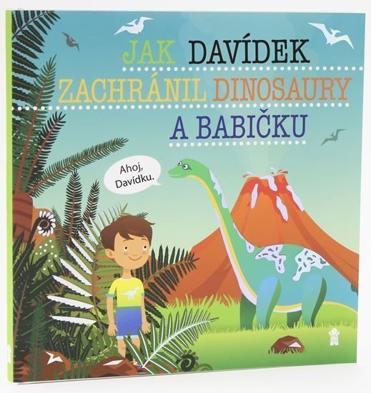 Jak Davídek zachránil dinosaury a babičku - Dětské knihy se jmény – Matějů Šimon