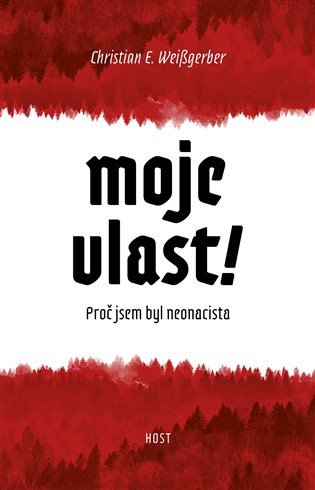 Moje vlast - Proč jsem byl neonacista – Weißgerber Christian E