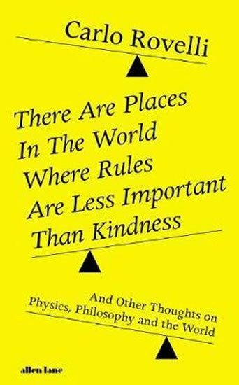 There Are Places in the World Where Rules Are Less Important Than Kindness – Rovelli Carlo